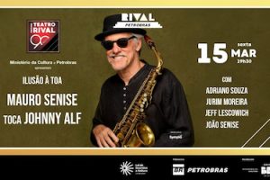 “ILUSÃO À TOA” – MAURO SENISE TOCA JOHNNY ALF no TEATRO RIVAL PETROBRAS