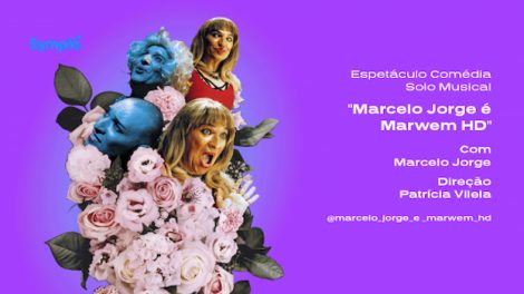 Comédia Musical " Marcelo Jorge é Marwem Hd " no Novo Cine Joia
