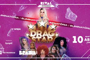 DRAGSTAR – ELIMINATÓRIAS NO TEATRO RIVAL PETROBRAS
