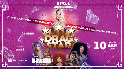 DRAGSTAR – ELIMINATÓRIAS NO TEATRO RIVAL PETROBRAS
