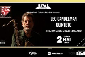 LEO GANDELMAN QUINTETO – TRIBUTO A SÉRGIO MENDES E BOSSA RIO NO TEATRO RIVAL PETROBRAS