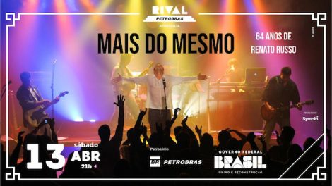 MAIS DO MESMO – 64 ANOS DE RENATO RUSSO NO TEATRO RIVAL PETROBRAS