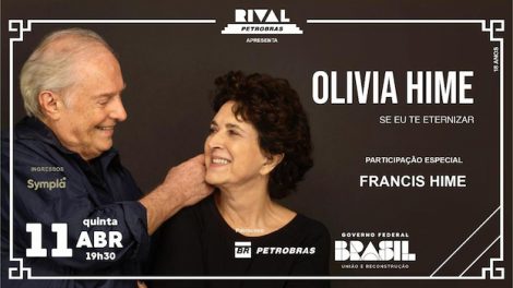 OLIVIA HIME EM “SE EU TE ETERNIZAR”, PARTICIPAÇÃO DE FRANCIS HIME NO TEATRO RIVAL PETROBRAS