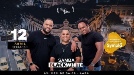 SAMBA BLACK WHITE NO BAR DA LAPA