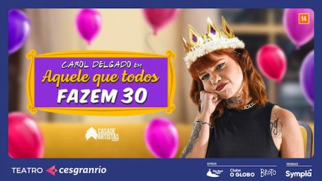 CAROL DELGADO EM AQUELE QUE TODOS FAZEM 30 no Teatro Cesgranrio