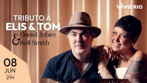 DANIEL JOBIM & KELL SMITH - TRIBUTO A ELIS & TOM NO VIVO RIO