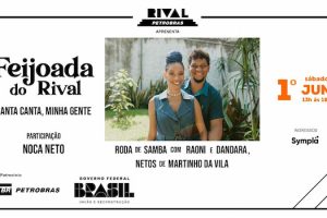FEIJOADA DO RIVAL COM RODA DE SAMBA “CANTA, CANTA MINHA GENTE”, COM RAONI E DANDARA VENTAPANE NO TEATRO RIVAL PETROBRAS