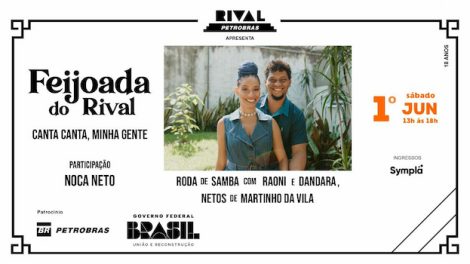 FEIJOADA DO RIVAL COM RODA DE SAMBA “CANTA, CANTA MINHA GENTE”, COM RAONI E DANDARA VENTAPANE NO TEATRO RIVAL PETROBRAS
