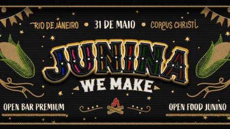 JUNINA WE MAKE l Open Bar & Open Food Junino