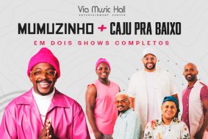 Mumuzinho e Caju pra Baixo na VIA MUSIC HALL