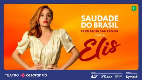 SAUDADE DO BRASIL - FERNANDA SANTANNA CANTA ELIS no Teatro Cesgranrio