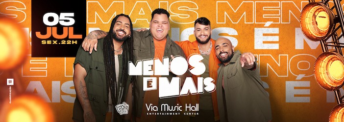 Menos é Mais na VIA MUSIC HALL