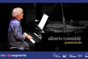 PASSEANDO - ALBERTO ROSENBLIT no Teatro Cesgranrio