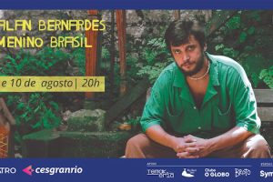 ALAN BERNARDES APRESENTA MENINO BRASIL no Teatro Cesgranrio
