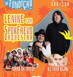 ARRAIÁ DA FUNDIÇÃO COM LENINE & SPOKFREVO ORQUESTRA E FORRÓ DA TAYLOR NO FUNDIÇÃO PROGRESSO