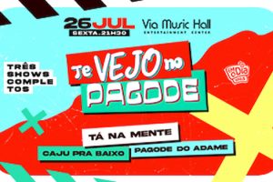 Caju pra Baixo, Tá na Mente e Pagode do Adame na VIA MUSIC HALL