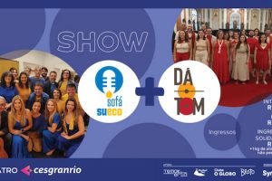 DÁ O TOM + SOFÁ SUECO no Teatro Cesgranrio