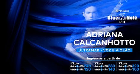 ADRIANA CALCANHOTTO – ULTRAMAR – VOZ E VIOLÃO no BLUE NOTE - RJ