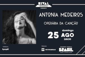 ANTONIA MEDEIROS NO SHOW "OPERÁRIA DA CANÇÃO" NO TEATRO RIVAL PETROBRAS