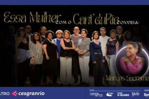 "ESSA MULHER" COM O CANT'DURIO CONVIDA MARCOS SACRAMENTO no Teatro Cesgranrio