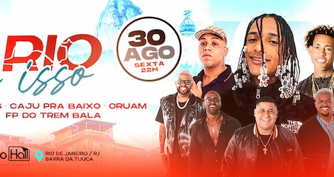 FESTA “O RIO É ISSO” no ESPAÇO HALL - RJ
