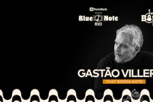 GASTÃO VILLEROY – THAT BOSSA NOTE no BLUE NOTE - RJ