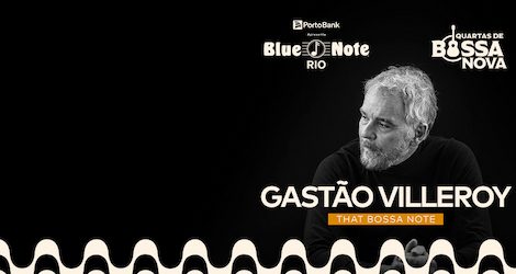 GASTÃO VILLEROY – THAT BOSSA NOTE no BLUE NOTE - RJ