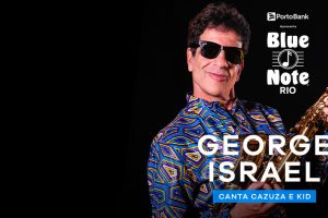 GEORGE ISRAEL CANTA CAZUZA E KID no BLUE NOTE - RJ