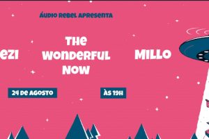 Hadezi, Millo e The Wonderful Now na Áudio Rebel