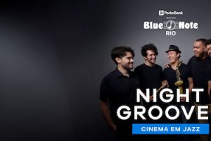 NIGHT GROOVES – CINEMA EM JAZZ no BLUE NOTE - RJ