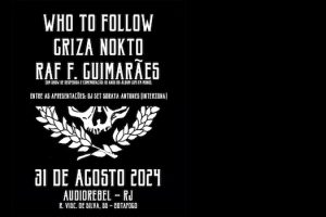 Raf F. Guimarães + Griza Nokto + Who to Follow na Áudio Rebel
