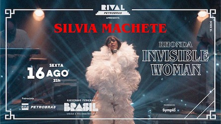 SILVIA MACHETE LANÇA “RHONDA: INVISIBLE WOMAN” NO TEATRO RIVAL PETROBRAS