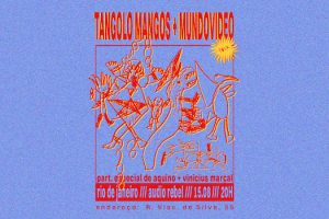 TANGOLO MANGOS + MUNDOVIDEO no Áudio Rebel