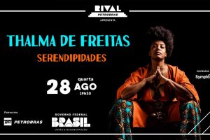 THALMA DE FREITAS NO SHOW “SERENDIPIDADES” NO TEATRO RIVAL PETROBRAS