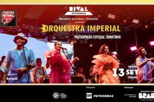 DONATO IMPERIAL: Orquestra Imperial homenageia João Donato NO TEATRO RIVAL PETROBRAS