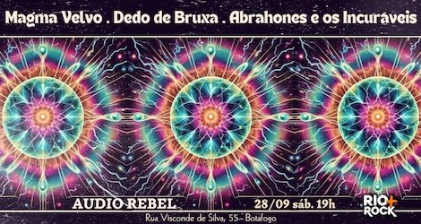 Dedo de Bruxa, Abrahones e os Incuráveis e Magma Velvo na Rebel na AUDIO REBEL RJ