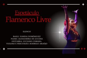 Espetáculo Flamenco Livre no Teatro Brigitte Blair