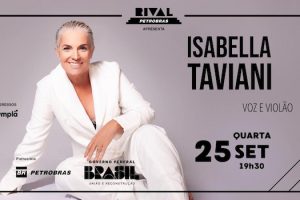 “ISABELLA TAVIANI: VOZ E VIOLÃO” NO TEATRO RIVAL PETROBRAS