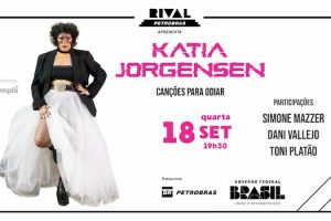 KATIA JORGENSEN LANÇA “CANÇÕES PARA ODIAR” NO TEATRO RIVAL PETROBRAS