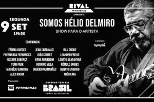 “SOMOS HÉLIO DELMIRO” – SHOW BENEFICENTE NO TEATRO RIVAL PETROBRAS